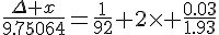 \frac{\Delta x}{9.75064}=\frac{1}{92}+2\times \frac{0.03}{1.93}