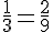 \frac{1}{3} = \frac{2}{9}