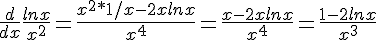 \frac{d}{dx}\frac{lnx}{x^2}=\frac{x^2*1/x-2xlnx}{x^4}=\frac{x-2xlnx}{x^4}=\frac{1-2lnx}{x^3}