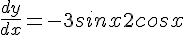 \frac{dy}{dx} = -3sinx +2cosx