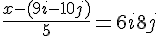 \frac{x-(9i-10j)}{5} = 6i+8j