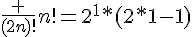 \frac {(2n)!}{n!}={2^1}*(2*1-1)