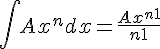 \int Ax^n dx = \frac{Ax^{n+1}}{n+1}