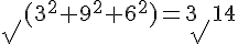 \surd(3^2+9^2+6^2)=3\surd14