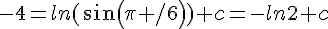 -4=ln(sin(\pi /6))+c=-ln2+c