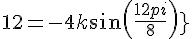 12 = -4k sin (\frac{12pi}{8)