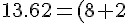 13.62=(8+2)a