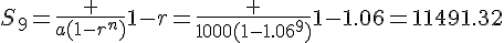 S_9=\frac {a(1-r^n)}{1-r}=\frac {1000(1-1.06^9)}{1-1.06}=11491.32