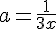 a = \frac{1}{3x}