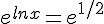 e^{lnx}=e^{1/2}