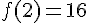 f(2)=16