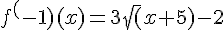 f^(-1)(x)=3\sqrt(x+5)-2