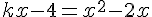 kx-4=x^2-2x