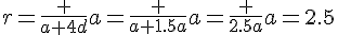 r=\frac {a+4d}{a}=\frac {a+1.5a}{a}=\frac {2.5a}{a}=2.5