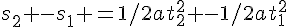 s_2 -s_1 =1/2at_2^2 -1/2at_1^2