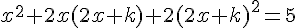 x^2+2x(2x+k)+2(2x+k)^2=5