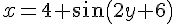 x=4 sin(2y+6)