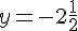 y=-2\frac{1}{2}